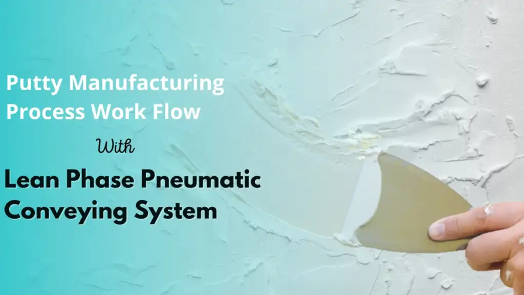 Putty Manufacturing Process Workflow With Lean Phase Pneumatic Conveying System