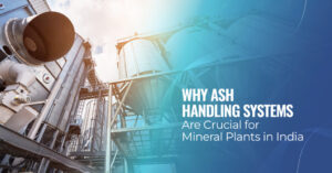Why Ash Handling Systems Are Crucial for Mineral Plants in India