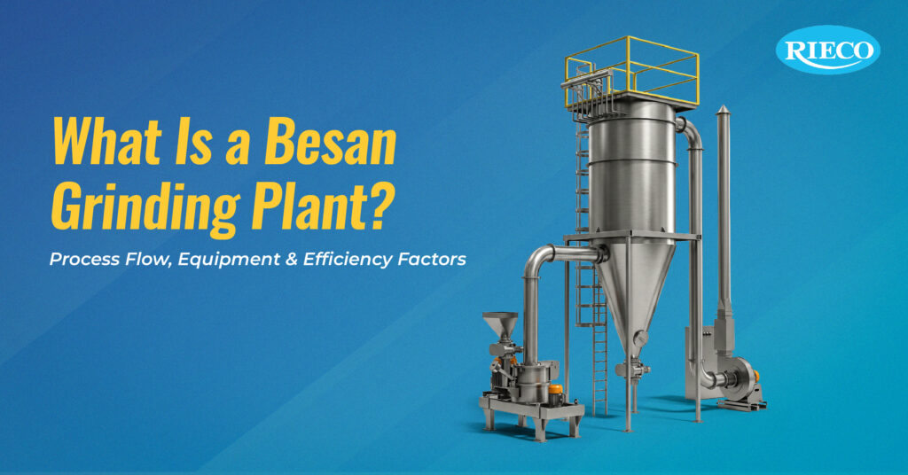 What Is a Besan Grinding Plant? Process Flow, Equipment & Efficiency Factors
